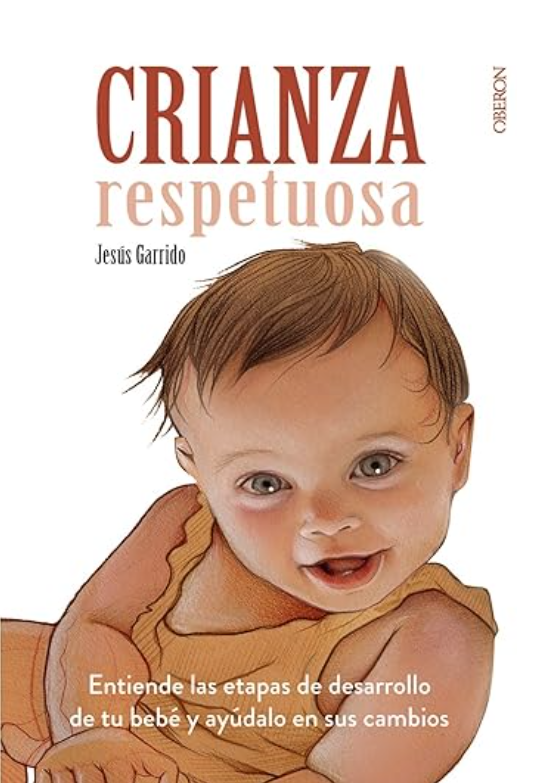 Crianza Respetuosa Libro del Pediatra Jesús Garrido